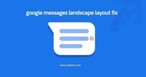google messages landscape layout fix