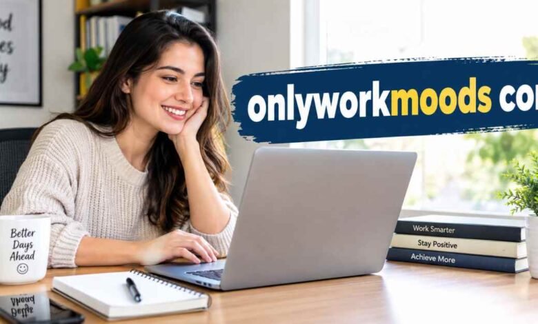onlyworkmoods com