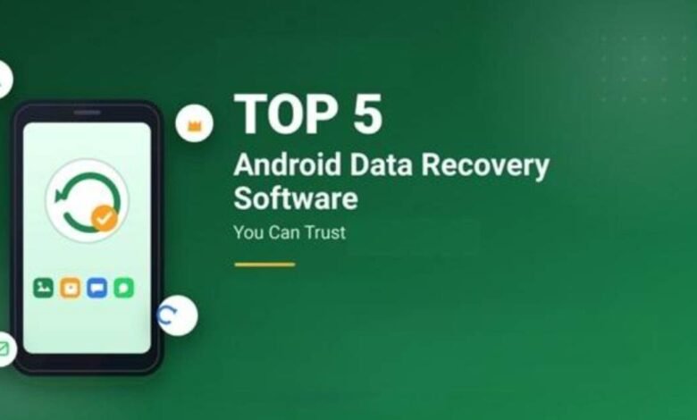 Top 5 Android Data Recovery Software You Can Trust